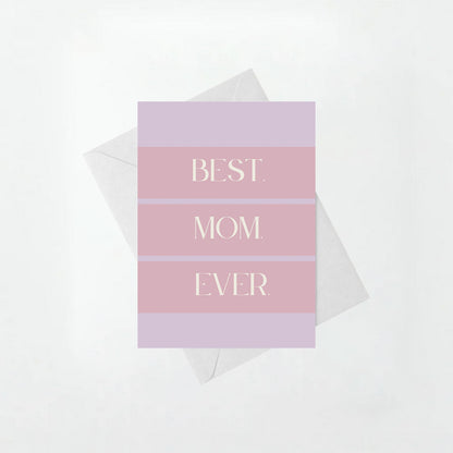 Best. Mom. Ever. - Mother's Day Card