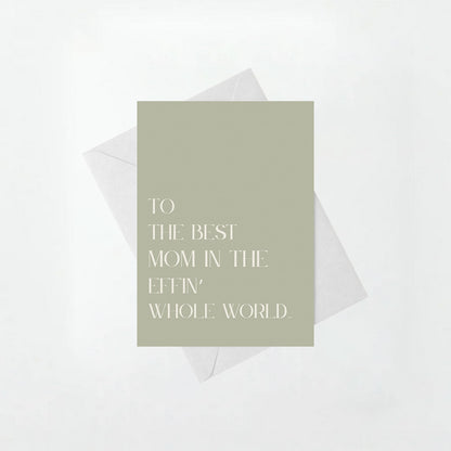 Best Mom in the Effin' Whole World - Mother's Day Card